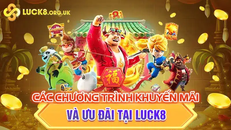 Các chương trình khuyến mãi và ưu đãi tại Luck8