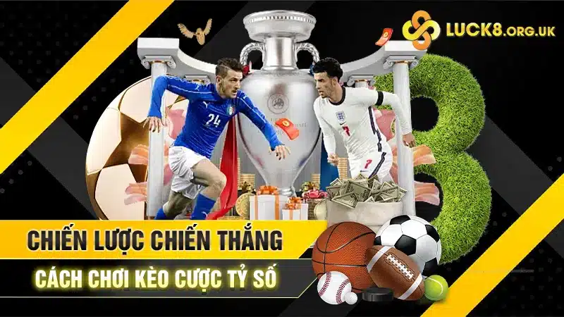 Chiến lược chiến thắng các chơi kèo cược tỷ số