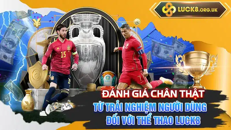 Đánh giá chân thật từ trải nghiệm người dùng đối với thể thao Luck8