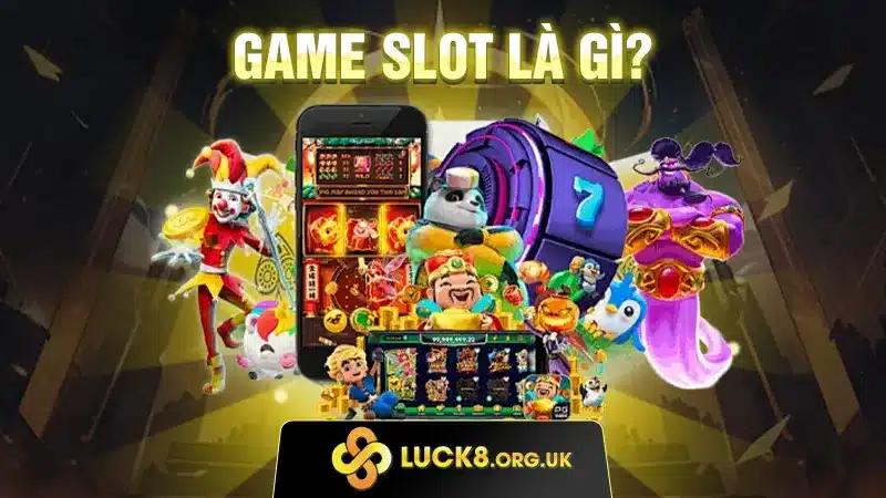 Game slot là gì?