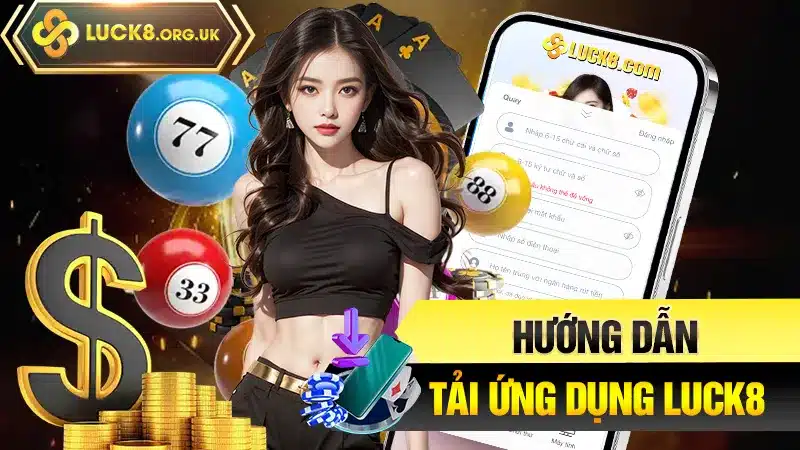 Hướng dẫn tải ứng dụng Luck8 