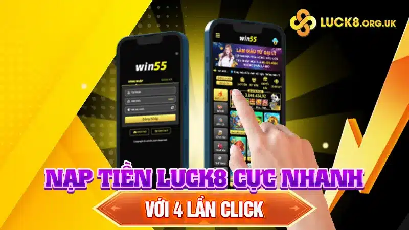 Nạp tiền Luck8 cực nhanh với 4 lần click